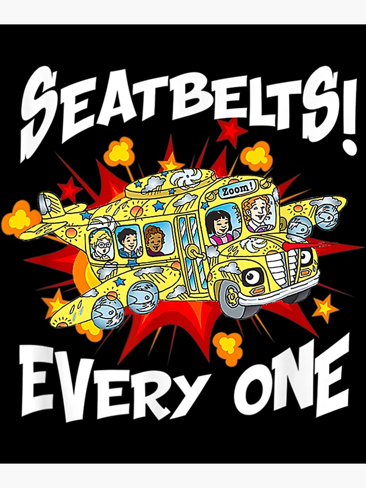 "Seatbelts Everyone Magic School Bus" Poster for Sale by