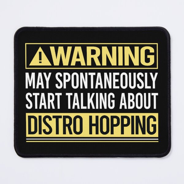 Item preview, Warning About Distro Hopping Distrohopper designed and sold by WrightTrouble.