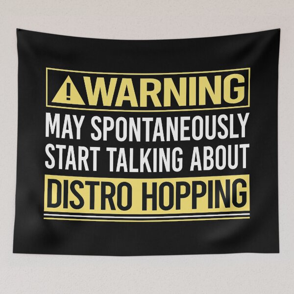 Item preview, Warning About Distro Hopping Distrohopper designed and sold by WrightTrouble.