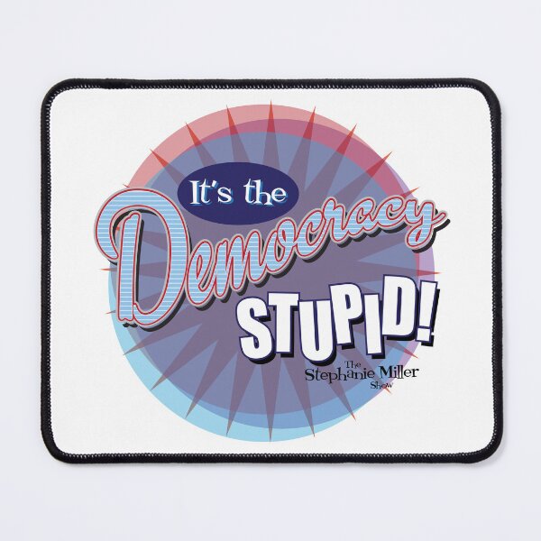 Item preview, It's The Democracy Stupid - Listener George designed and sold by SMShow.