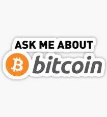 Ask Me About Bitcoin Sticker