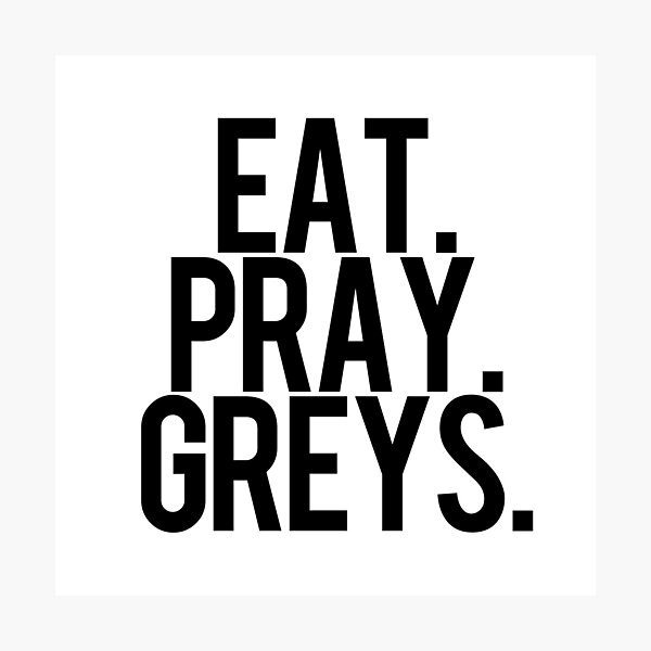 Item preview, Eat, Pray, Greys. designed and sold by itsmebecca.