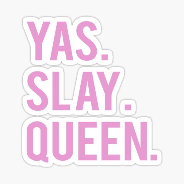 Millennial's Yas Slay Queen Pink Print   Sticker