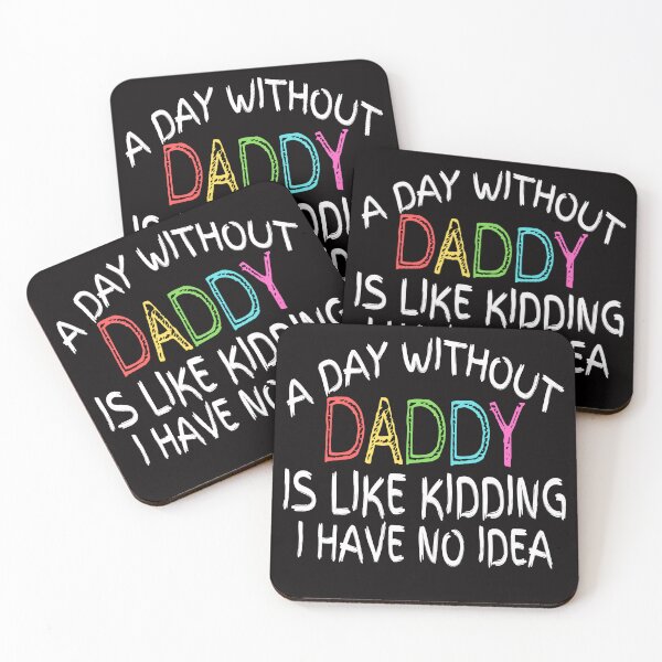 Item preview, A day without daddy is like kidding i have no idea , funny quote designed and sold by Thecitiesstore.