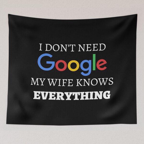 Item preview, I Don't Need Google, My Wife Knows Everything. designed and sold by Nangka.