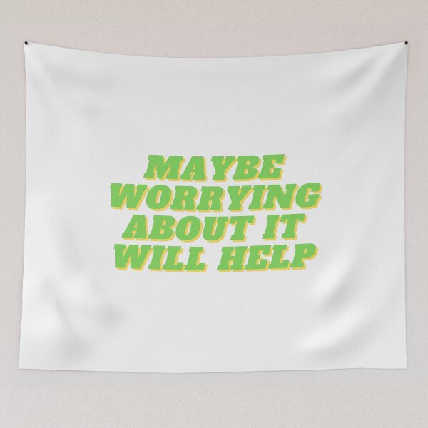 Item preview, Maybe worrying about it will help designed and sold by GamersLands.