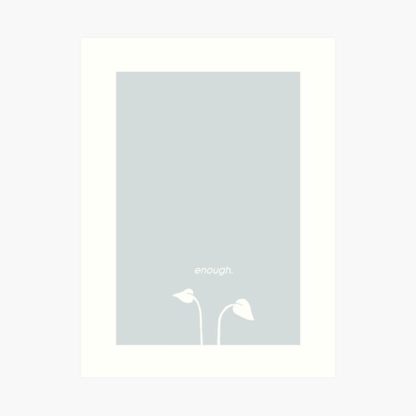 Enough: little sprout Art Print