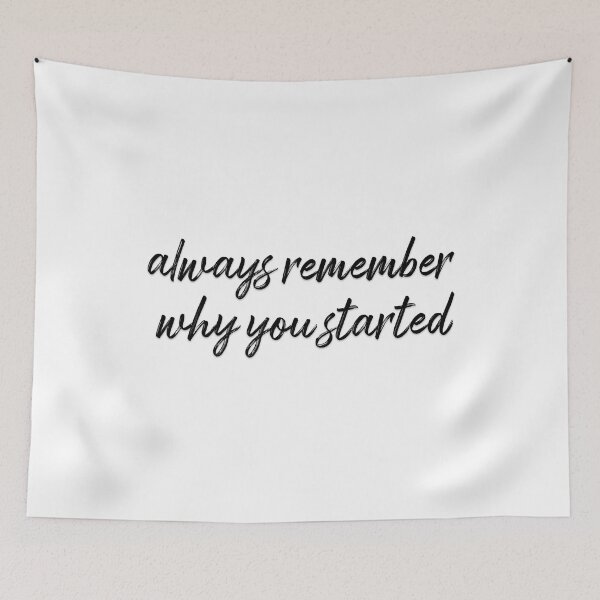 Item preview, always remember why you started designed and sold by lunacarter.