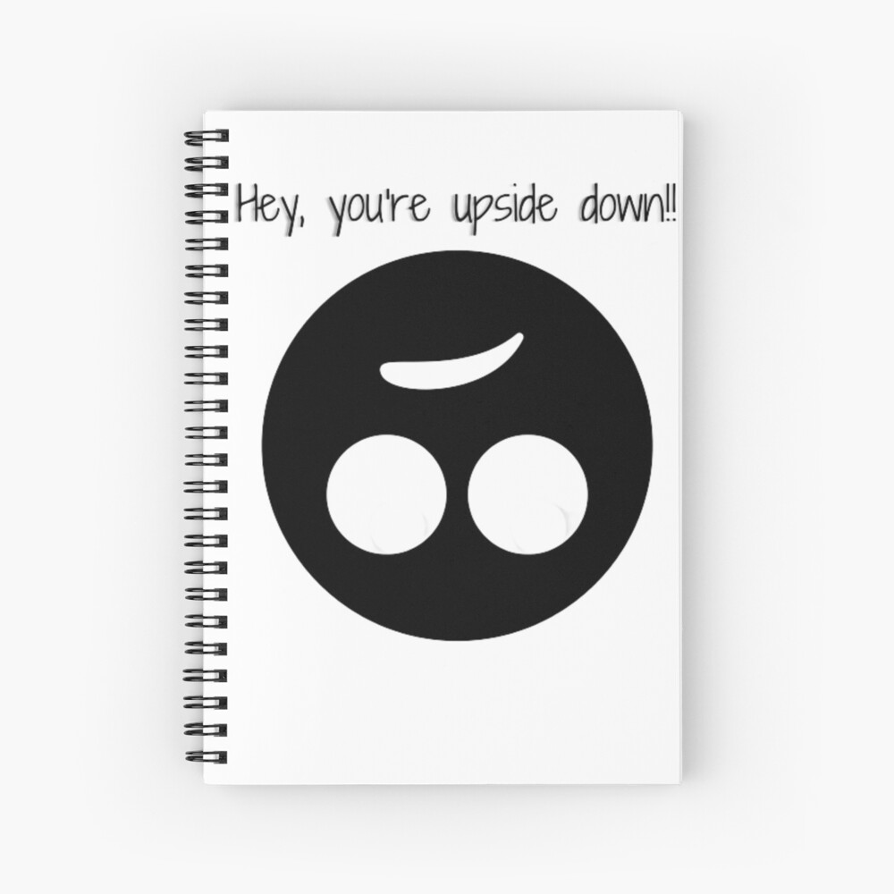 "Hey, you're upside down face with rolling eyes emoji" Spiral Notebook for Sale by umaiart
