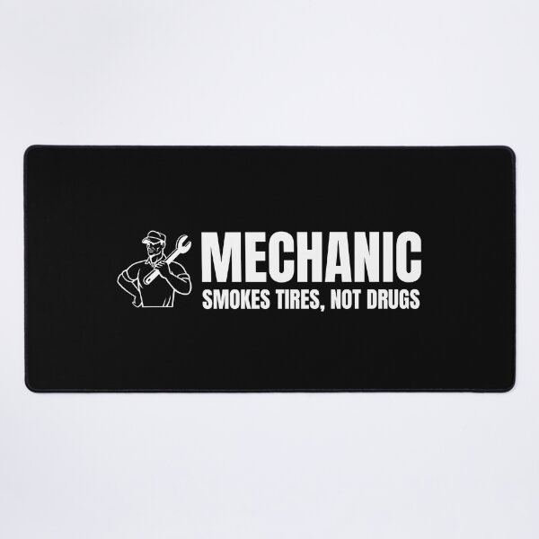 Item preview, Mechanic- Smokes tires, not drugs designed and sold by DesignsByDaddy.