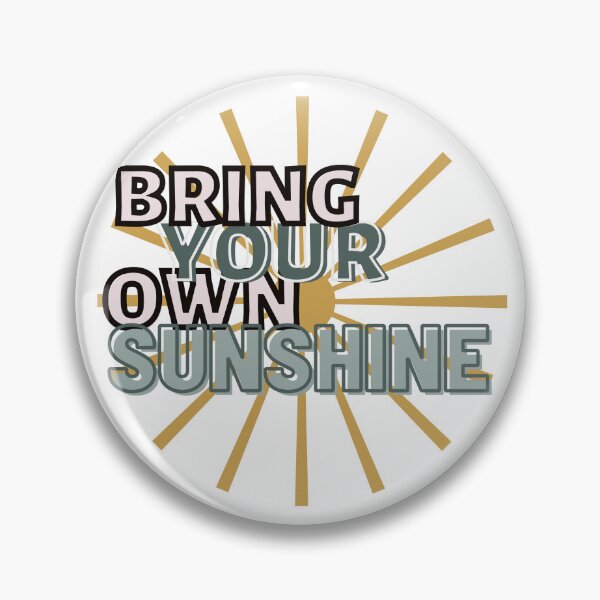 Item preview, Bring Your Own Sunshine designed and sold by pixelposture.