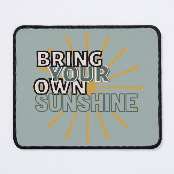 Item preview, Bring Your Own Sunshine designed and sold by pixelposture.