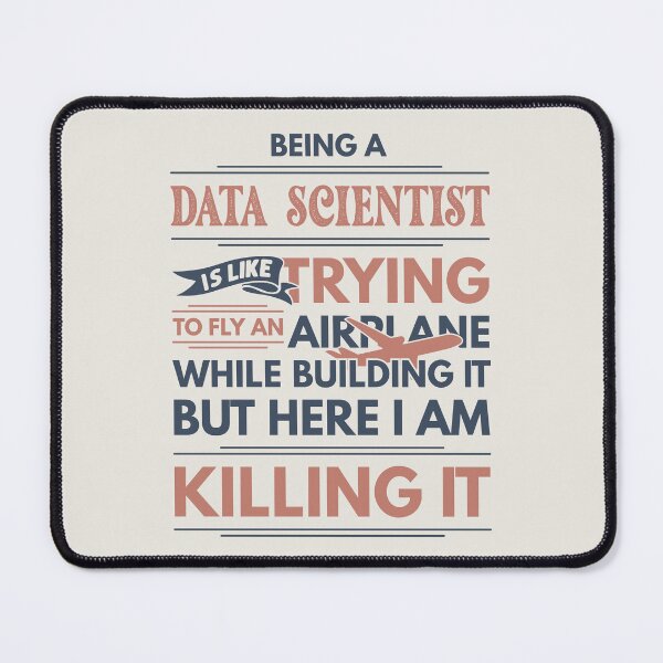 Item preview, Being A Data Scientist Is Like Trying To Fly An Airplane While Building It But Here I Am Killing It Funny Gift idea Data Scientist designed and sold by Mmmm3344.