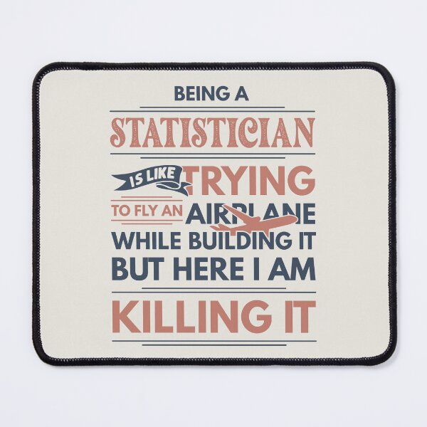 Item preview, Being A Statistician Is Like Trying To Fly An Airplane While Building It But Here I Am Killing It Funny Gift idea Statistician designed and sold by Mmmm3344.