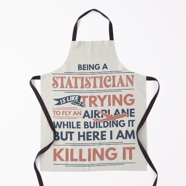 Item preview, Being A Statistician Is Like Trying To Fly An Airplane While Building It But Here I Am Killing It Funny Gift idea Statistician designed and sold by Mmmm3344.