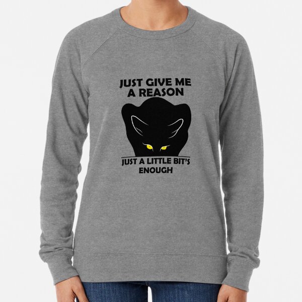 Just give me a reason - Just a little bit's enough Lightweight Sweatshirt