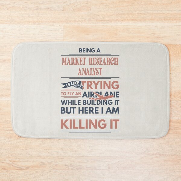 Item preview, Being A Market Research Analyst Is Like Trying To Fly An Airplane While Building It But Here I Am Killing It Funny Gift idea Market Research Analyst designed and sold by Mmmm3344.