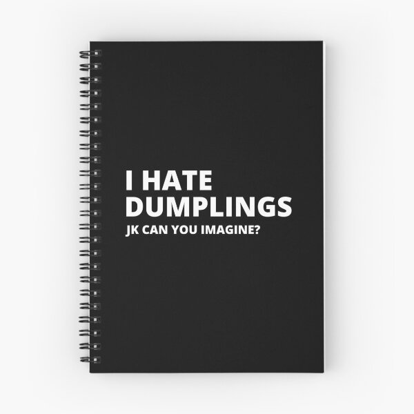 Item preview, I Hate Dumplings. Just Kidding, Can You Imagine? designed and sold by appareltolove.