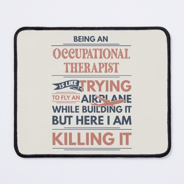 Item preview, Being An Occupational Therapist Is Like Trying To Fly An Airplane While Building It But Here I Am Killing It Funny Gift idea Occupational Therapist designed and sold by Mmmm3344.