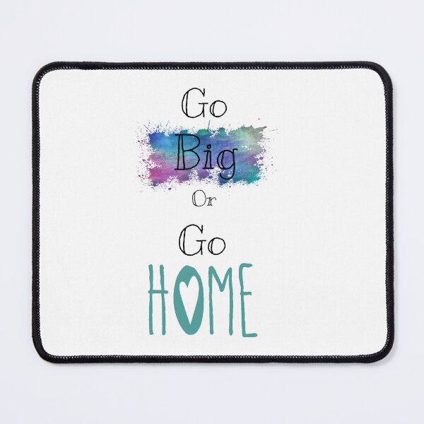 Item preview, Go big or Go Home designed and sold by HusMat.