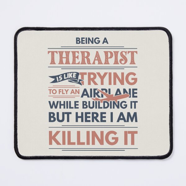 Item preview, Being A Therapist Is Like Trying To Fly An Airplane While Building It But Here I Am Killing It Funny Gift idea Therapist designed and sold by Mmmm3344.