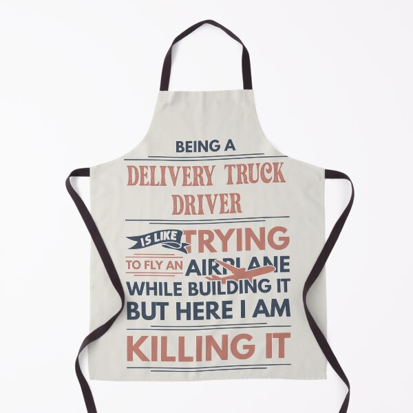 Item preview, Being A Delivery Truck Driver Is Like Trying To Fly An Airplane While Building It But Here I Am Killing It Funny Gift idea Delivery Truck Driver designed and sold by Mmmm3344.