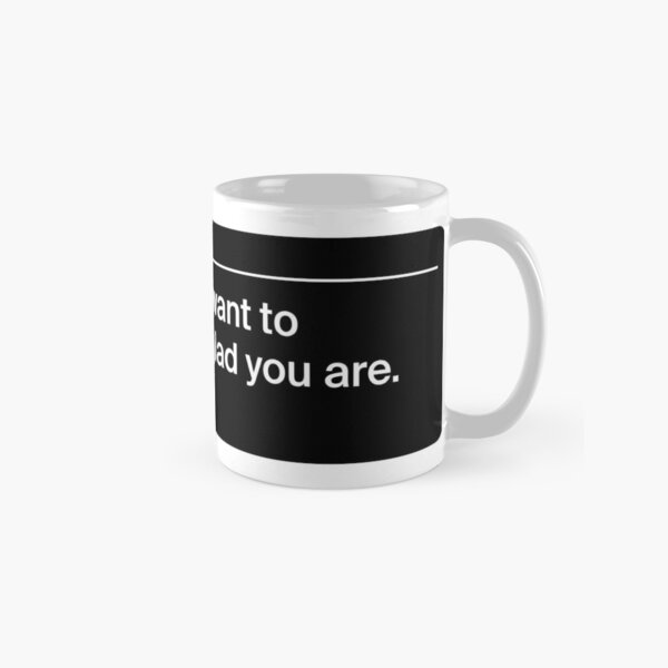 I'M GLAD YOU ASKED MUG