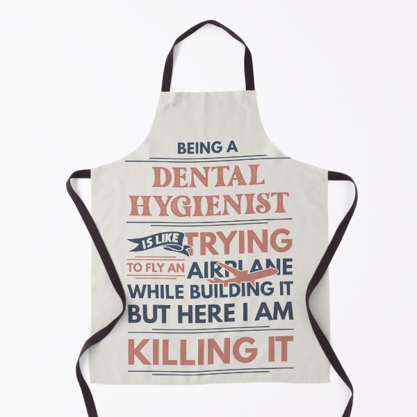 Item preview, Being A Dental Hygienist Is Like Trying To Fly An Airplane While Building It But Here I Am Killing It Funny Gift idea Dental Hygienist designed and sold by Mmmm3344.