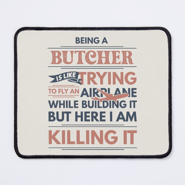 Item preview, Being A Butcher Is Like Trying To Fly An Airplane While Building It But Here I Am Killing It Funny Gift idea Butcher designed and sold by Mmmm3344.