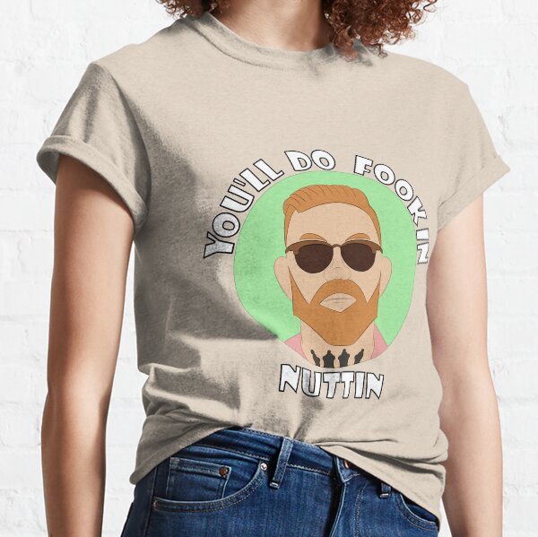 Du wirst Nuttin tun Classic T-Shirt