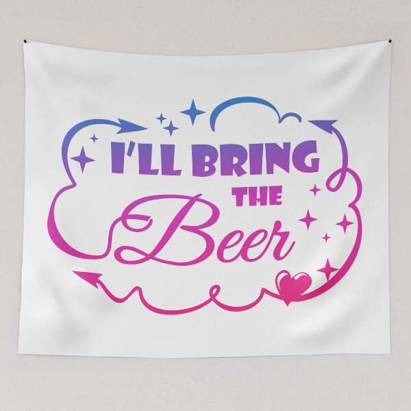 Item preview, I'll Bring The Beer - Funny Quote designed and sold by WisdomInspired.