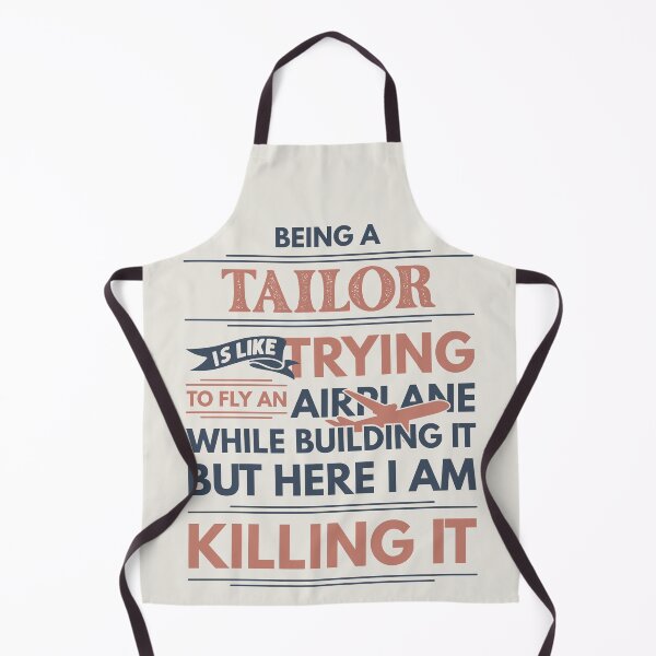Item preview, Being A Tailor Is Like Trying To Fly An Airplane While Building It But Here I Am Killing It Funny Gift idea Tailor designed and sold by Mmmm3344.