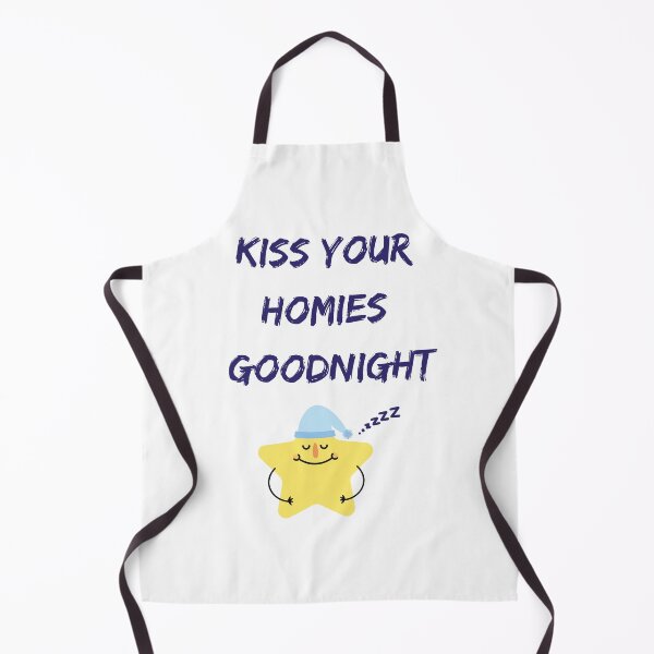 Item preview, Kiss Your Homies Goodnight designed and sold by Inspirely.