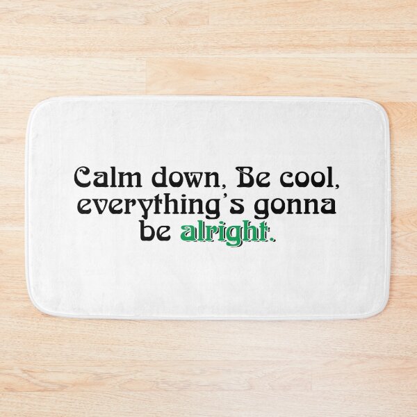 Item preview, Calm down, Be cool, everything's gonna be alright designed and sold by ZalynsGraphic.