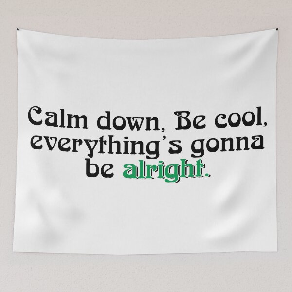 Item preview, Calm down, Be cool, everything's gonna be alright designed and sold by ZalynsGraphic.