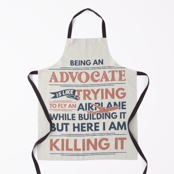 Item preview, Being An Advocate Is Like Trying To Fly An Airplane While Building It But Here I Am Killing It Funny Gift idea Advocate designed and sold by Mmmm3344.