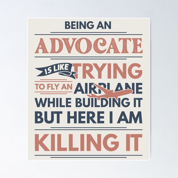 Item preview, Being An Advocate Is Like Trying To Fly An Airplane While Building It But Here I Am Killing It Funny Gift idea Advocate designed and sold by Mmmm3344.