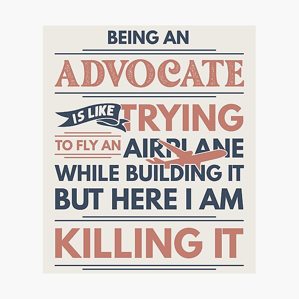 Item preview, Being An Advocate Is Like Trying To Fly An Airplane While Building It But Here I Am Killing It Funny Gift idea Advocate designed and sold by Mmmm3344.