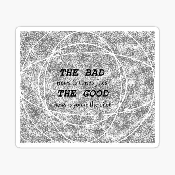 the-bad-news-is-times-flies-the-good-news-is-you-re-the-pilot-sticker