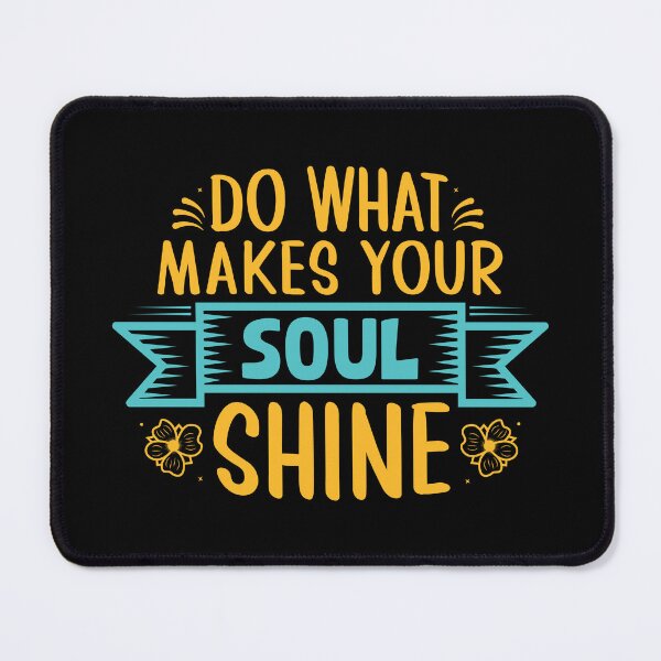 Item preview, Do What Makes Your Soul Shine designed and sold by BlueZenStudio.