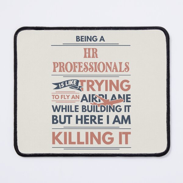 Item preview, Being A HR Professional Is Like Trying To Fly An Airplane While Building It But Here I Am Killing It Funny Gift idea HR Professional designed and sold by Mmmm3344.