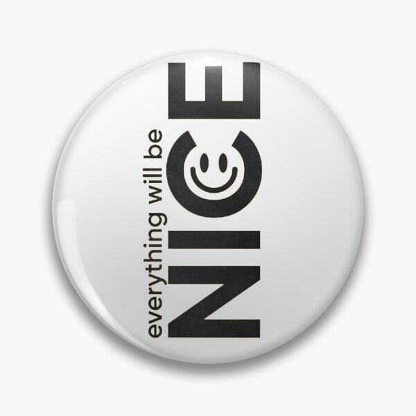 Item preview, Everything Will Be Nice designed and sold by Mech-Designer.