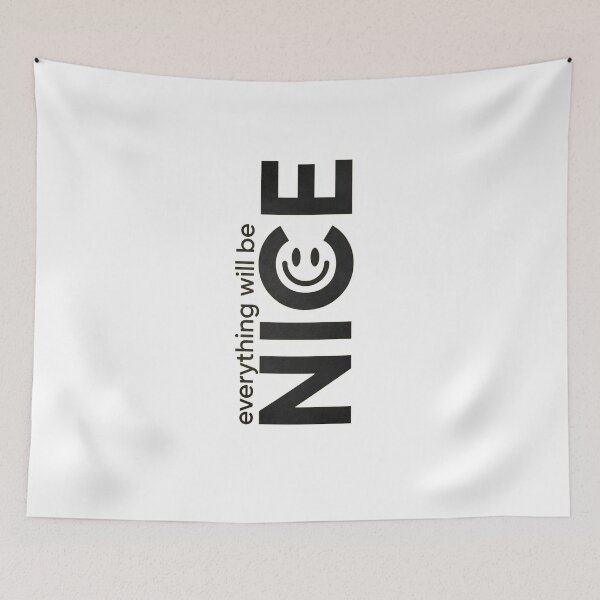Item preview, Everything Will Be Nice designed and sold by Mech-Designer.