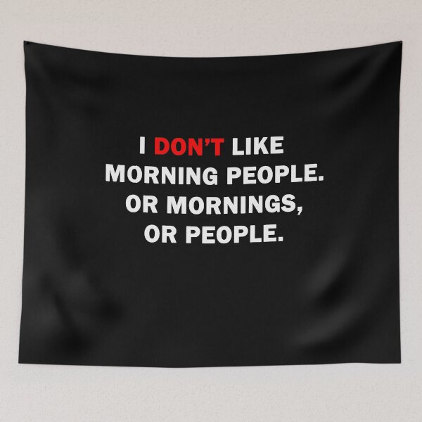 Item preview, I Don't Like Morning People. Or Mornings, Or People. Essential T-Shirt designed and sold by YouSsefHN05.