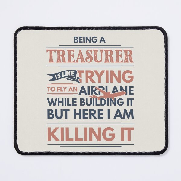 Item preview, Being A Treasurer Is Like Trying To Fly An Airplane While Building It But Here I Am Killing It Funny Gift idea Treasurer designed and sold by Mmmm3344.