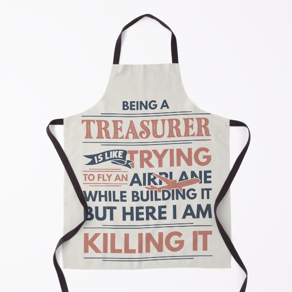Item preview, Being A Treasurer Is Like Trying To Fly An Airplane While Building It But Here I Am Killing It Funny Gift idea Treasurer designed and sold by Mmmm3344.