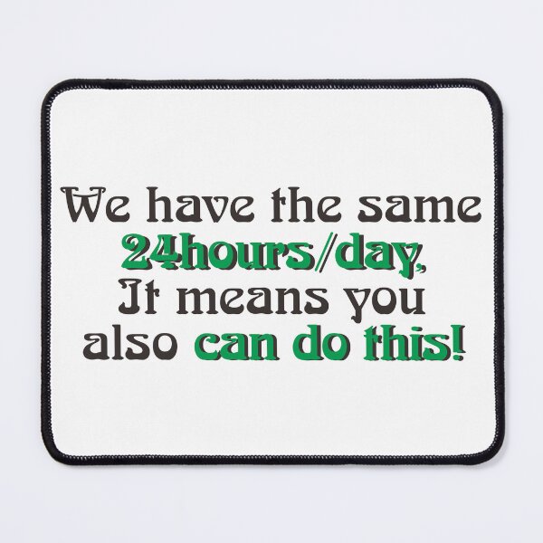 Item preview, WE HAVE THE SAME 24HOURS/DAY designed and sold by ZalynsGraphic.