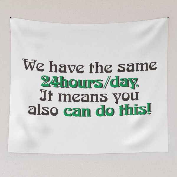 Item preview, WE HAVE THE SAME 24HOURS/DAY designed and sold by ZalynsGraphic.