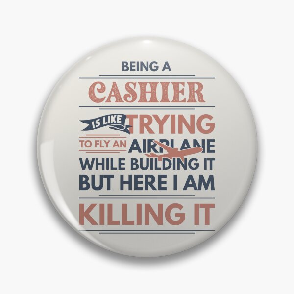 Item preview, Being A Cashier Is Like Trying To Fly An Airplane While Building It But Here I Am Killing It Funny Gift idea Cashier designed and sold by Mmmm3344.
