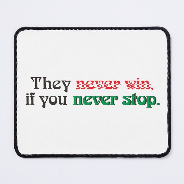 Item preview, THEY NEVER WIN, IF YOU NEVER STOP. designed and sold by ZalynsGraphic.